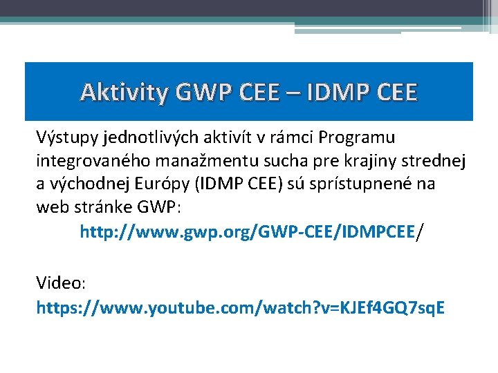 Aktivity GWP CEE – IDMP CEE Výstupy jednotlivých aktivít v rámci Programu integrovaného manažmentu