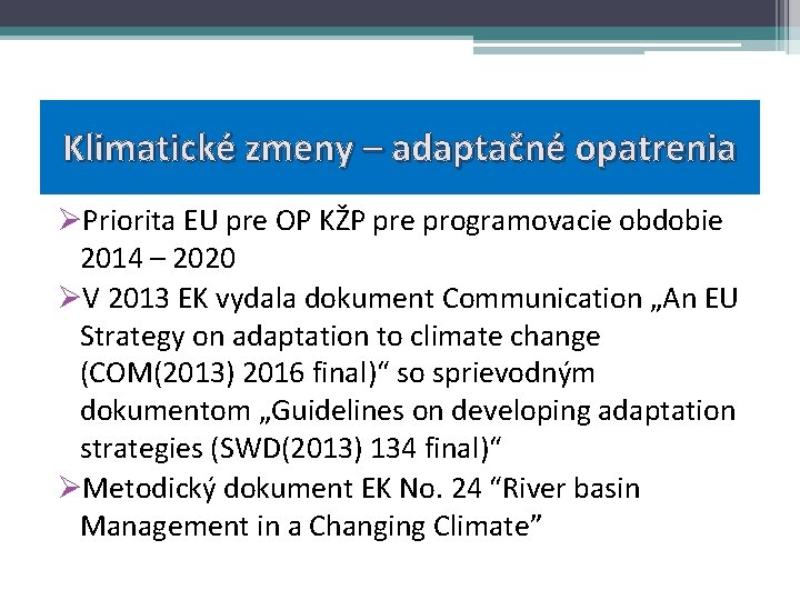 Klimatické zmeny – adaptačné opatrenia ØPriorita EU pre OP KŽP pre programovacie obdobie 2014