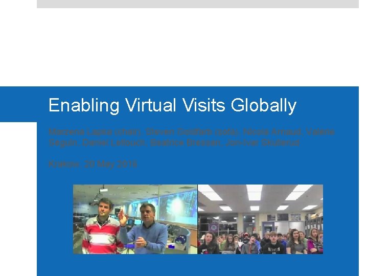 Enabling Virtual Visits Globally Marzena Lapka (chair), Steven Goldfarb (sofa), Nicola Arnaud, Valérie Séguin,
