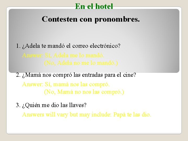 En el hotel Contesten con pronombres. 1. ¿Adela te mandó el correo electrónico? Answer: