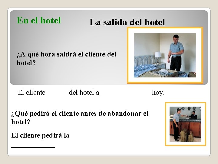 En el hotel La salida del hotel ¿A qué hora saldrá el cliente del