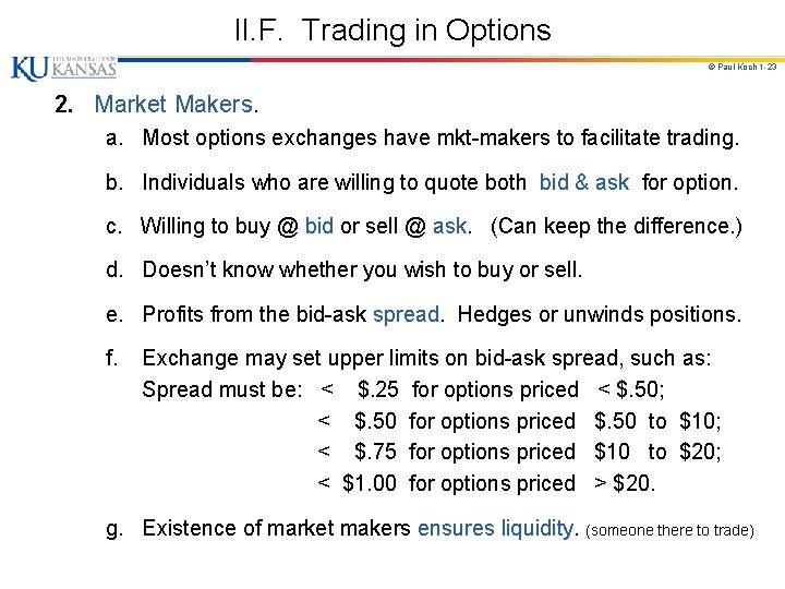 II. F. Trading in Options © Paul Koch 1 -23 2. Market Makers. a.