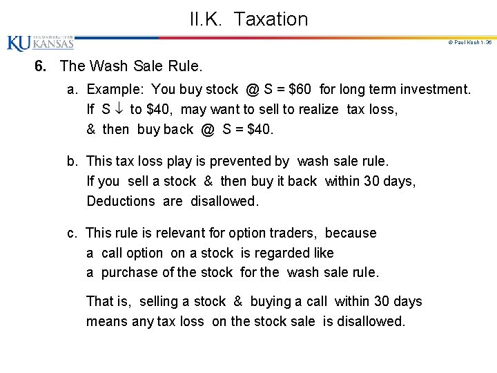 II. K. Taxation © Paul Koch 1 -36 6. The Wash Sale Rule. a.