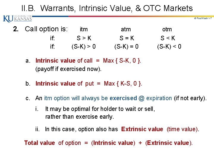II. B. Warrants, Intrinsic Value, & OTC Markets © Paul Koch 1 -7 2.
