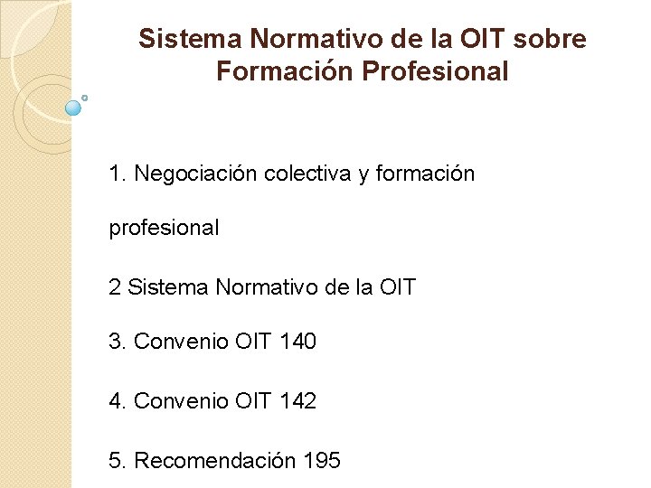 Sistema Normativo de la OIT sobre Formación Profesional 1. Negociación colectiva y formación profesional