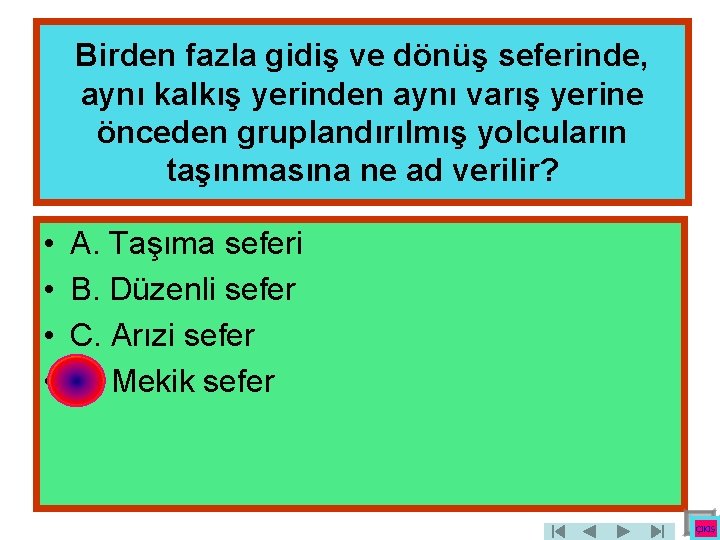 Birden fazla gidiş ve dönüş seferinde, aynı kalkış yerinden aynı varış yerine önceden gruplandırılmış