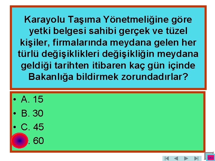 Karayolu Taşıma Yönetmeliğine göre yetki belgesi sahibi gerçek ve tüzel kişiler, firmalarında meydana gelen