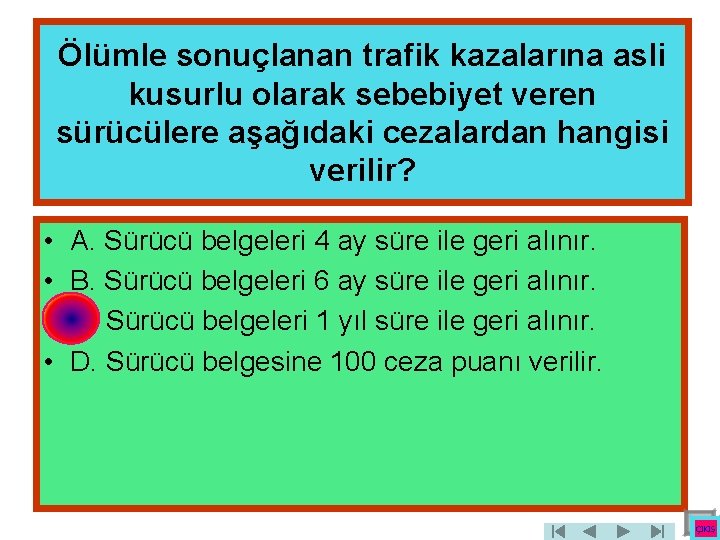 Ölümle sonuçlanan trafik kazalarına asli kusurlu olarak sebebiyet veren sürücülere aşağıdaki cezalardan hangisi verilir?