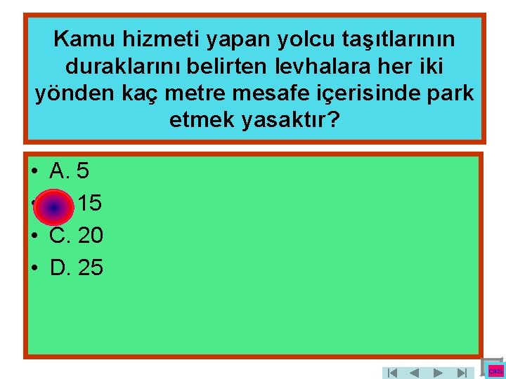 Kamu hizmeti yapan yolcu taşıtlarının duraklarını belirten levhalara her iki yönden kaç metre mesafe