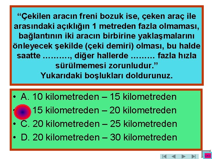 “Çekilen aracın freni bozuk ise, çeken araç ile arasındaki açıklığın 1 metreden fazla olmaması,