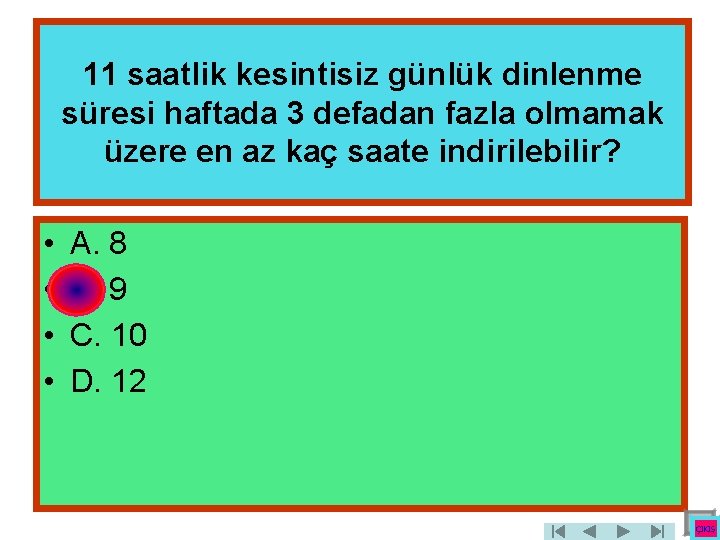 11 saatlik kesintisiz günlük dinlenme süresi haftada 3 defadan fazla olmamak üzere en az