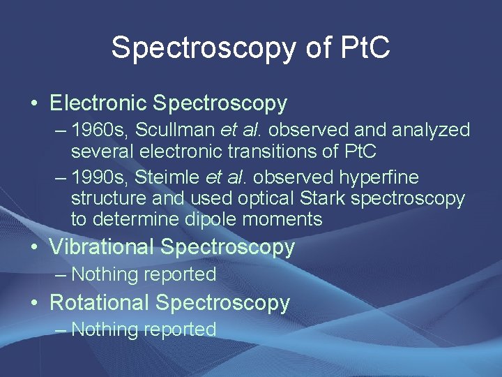 Spectroscopy of Pt. C • Electronic Spectroscopy – 1960 s, Scullman et al. observed