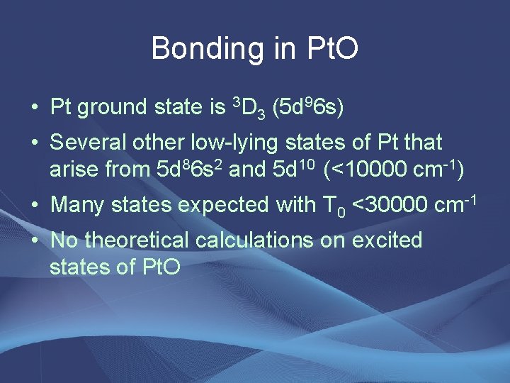 Bonding in Pt. O • Pt ground state is 3 D 3 (5 d