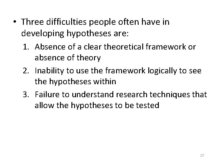 • Three difficulties people often have in developing hypotheses are: 1. Absence of • Three difficulties people often have in developing hypotheses are: 1. Absence of