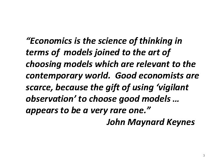 “Economics is the science of thinking in terms of models joined to the art “Economics is the science of thinking in terms of models joined to the art