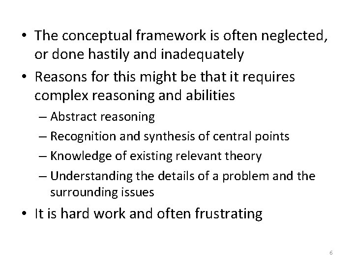 • The conceptual framework is often neglected, or done hastily and inadequately • • The conceptual framework is often neglected, or done hastily and inadequately •