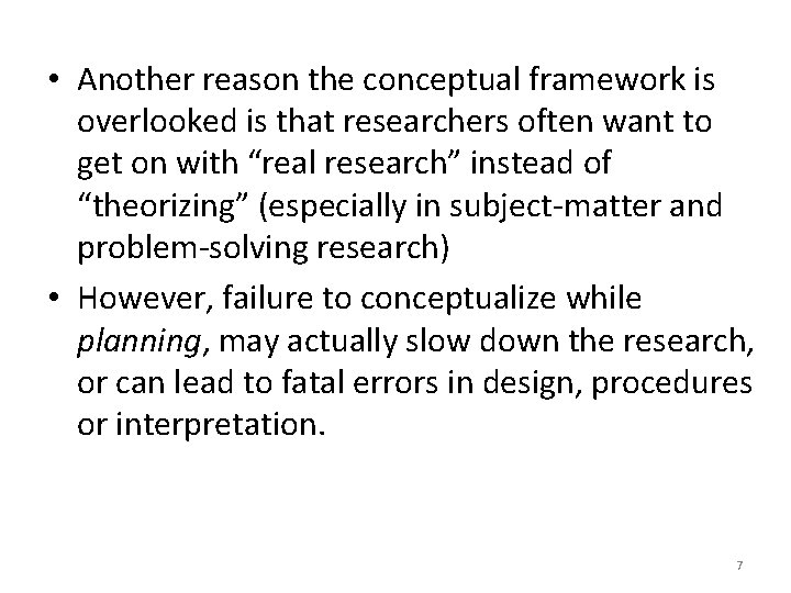 • Another reason the conceptual framework is overlooked is that researchers often want • Another reason the conceptual framework is overlooked is that researchers often want