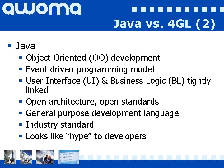 Java vs. 4 GL (2) § Java § Object Oriented (OO) development § Event