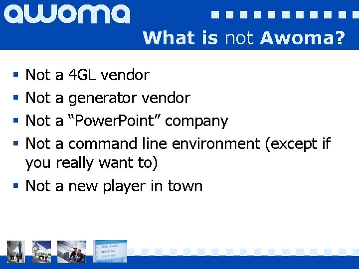 What is not Awoma? Not a 4 GL vendor Not a generator vendor Not