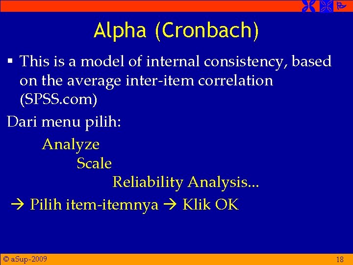  Alpha (Cronbach) § This is a model of internal consistency, based on the