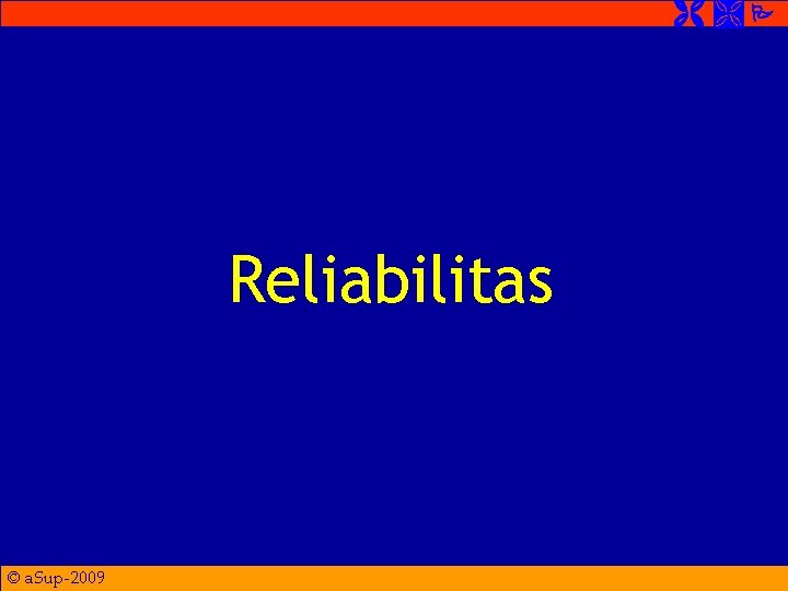  Reliabilitas © a. Sup-2009 