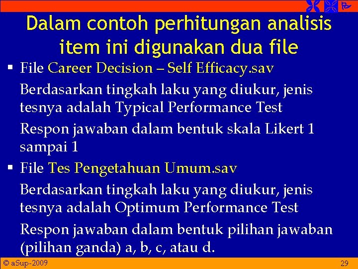 Dalam contoh perhitungan analisis item ini digunakan dua file § File Career Decision Dalam contoh perhitungan analisis item ini digunakan dua file § File Career Decision