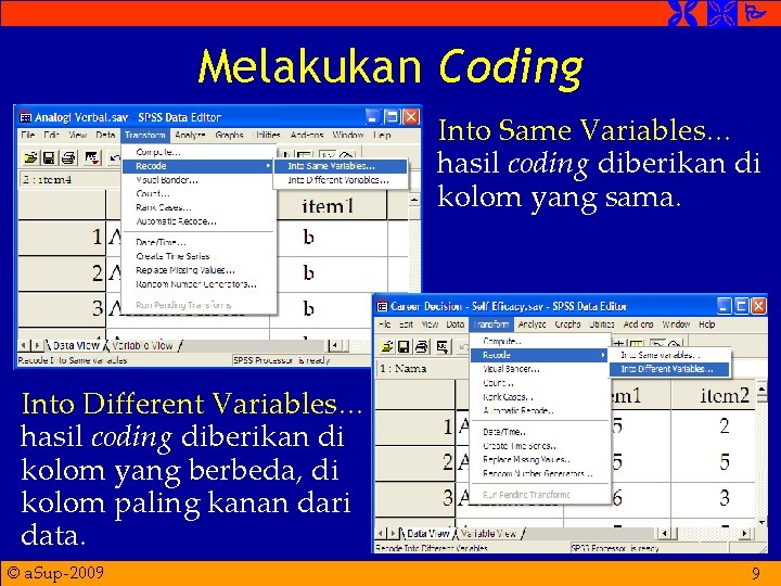  Melakukan Coding Into Same Variables… hasil coding diberikan di kolom yang sama. Into