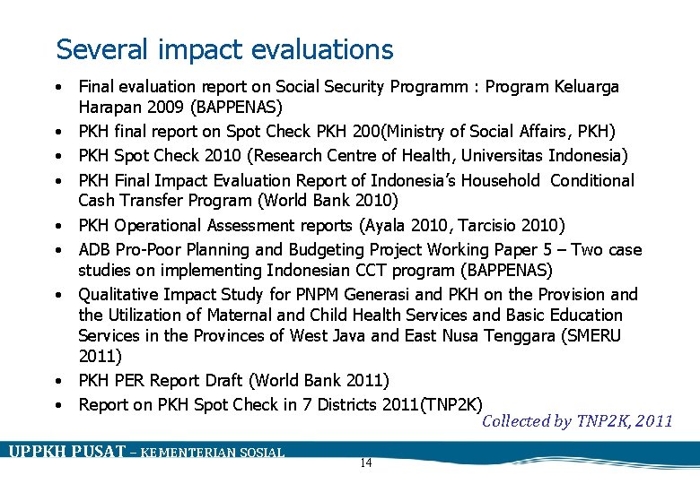 Several impact evaluations • Final evaluation report on Social Security Programm : Program Keluarga
