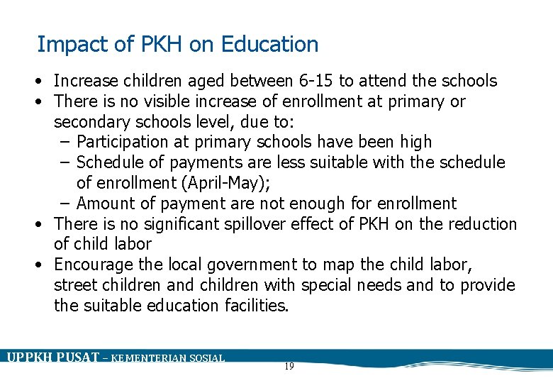 Impact of PKH on Education • Increase children aged between 6 -15 to attend