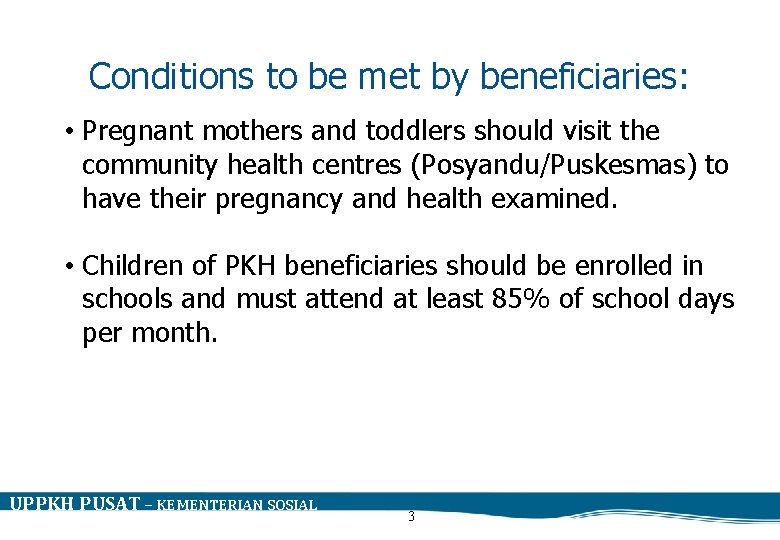 Conditions to be met by beneficiaries: • Pregnant mothers and toddlers should visit the