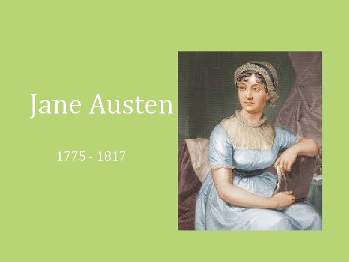 Jane Austen 1775 - 1817 