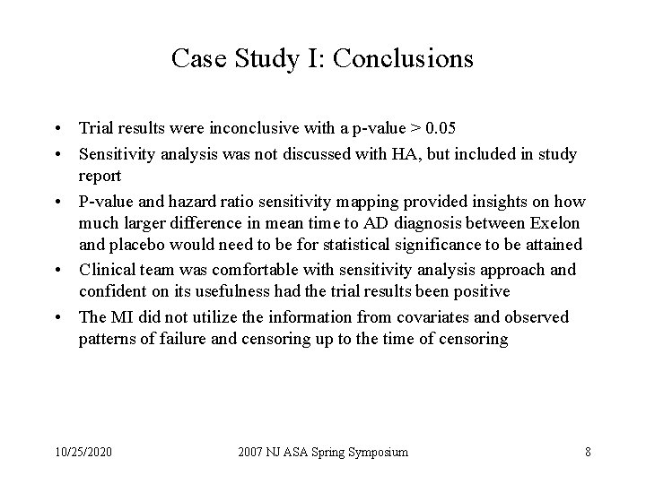 Case Study I: Conclusions • Trial results were inconclusive with a p-value > 0. Case Study I: Conclusions • Trial results were inconclusive with a p-value > 0.