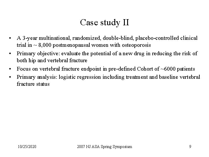 Case study II • A 3 -year multinational, randomized, double-blind, placebo-controlled clinical trial in Case study II • A 3 -year multinational, randomized, double-blind, placebo-controlled clinical trial in