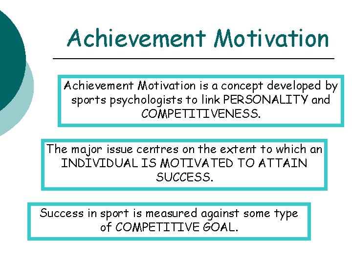 Achievement Motivation is a concept developed by sports psychologists to link PERSONALITY and COMPETITIVENESS.