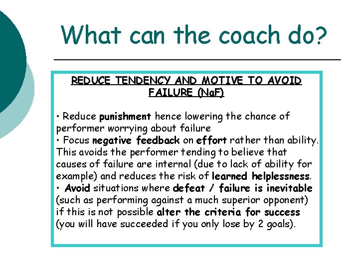 What can the coach do? REDUCE TENDENCY AND MOTIVE TO AVOID FAILURE (Na. F)