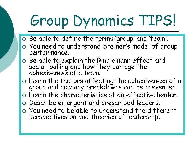 Group Dynamics TIPS! ¡ ¡ ¡ ¡ Be able to define the terms ‘group’