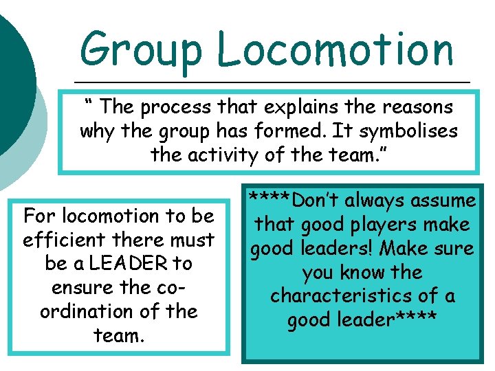 Group Locomotion “ The process that explains the reasons why the group has formed.