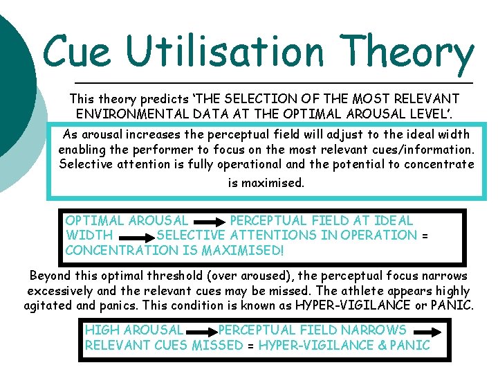 Cue Utilisation Theory This theory predicts ‘THE SELECTION OF THE MOST RELEVANT ENVIRONMENTAL DATA