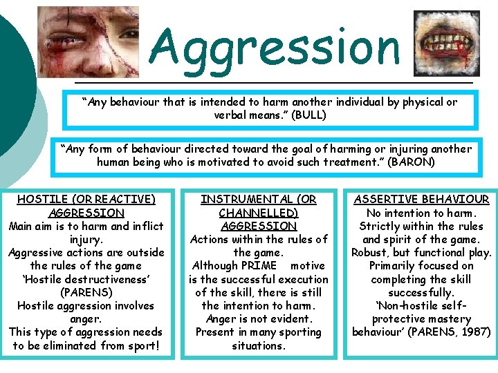 Aggression “Any behaviour that is intended to harm another individual by physical or verbal