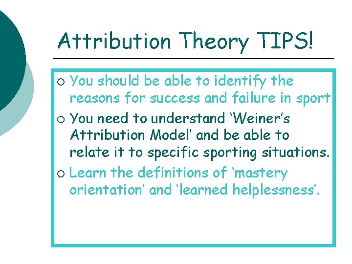 Attribution Theory TIPS! You should be able to identify the reasons for success and