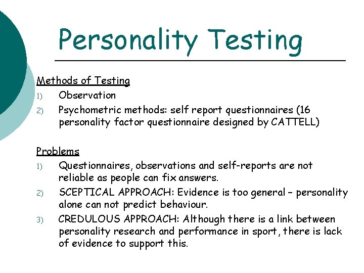 Personality Testing Methods of Testing 1) Observation 2) Psychometric methods: self report questionnaires (16
