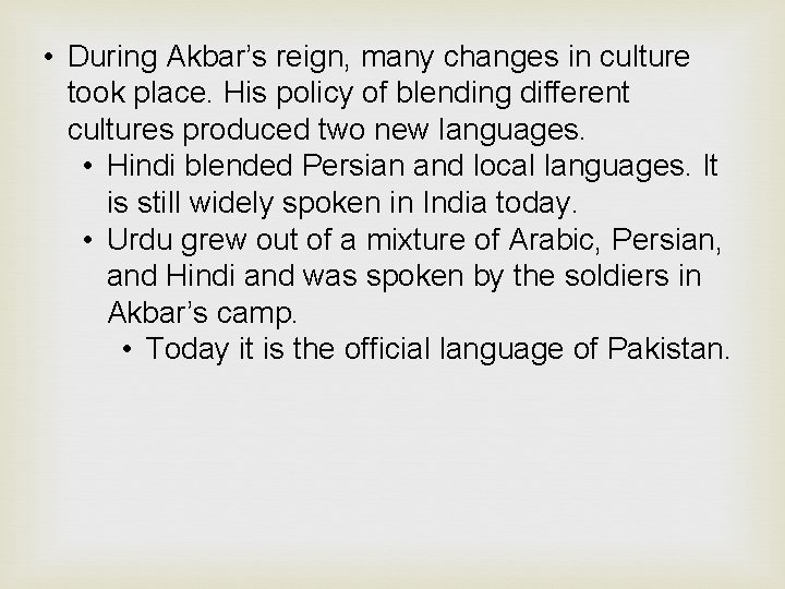  • During Akbar’s reign, many changes in culture took place. His policy of