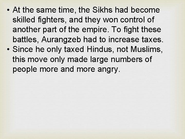  • At the same time, the Sikhs had become skilled fighters, and they