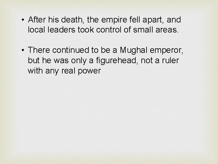  • After his death, the empire fell apart, and local leaders took control