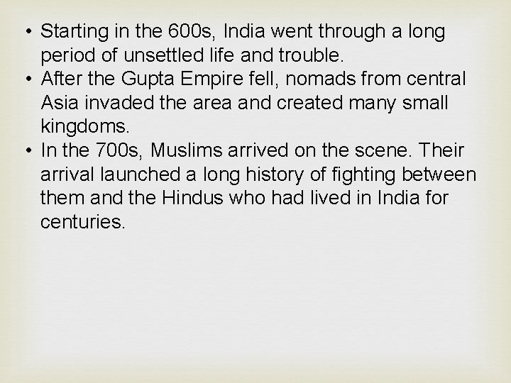  • Starting in the 600 s, India went through a long period of