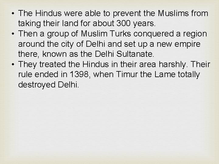  • The Hindus were able to prevent the Muslims from taking their land