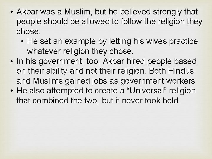  • Akbar was a Muslim, but he believed strongly that people should be