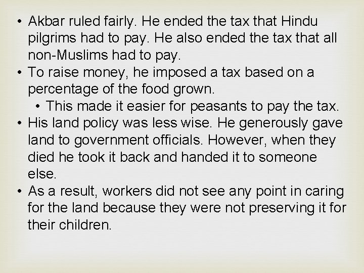  • Akbar ruled fairly. He ended the tax that Hindu pilgrims had to
