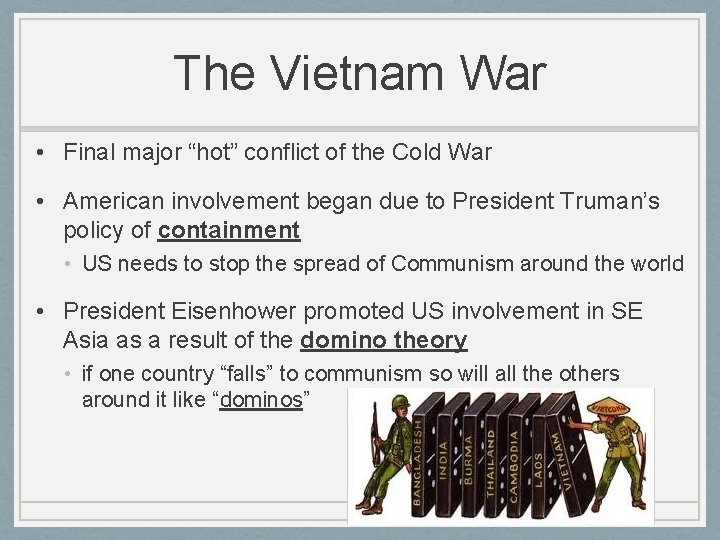 The Vietnam War • Final major “hot” conflict of the Cold War • American