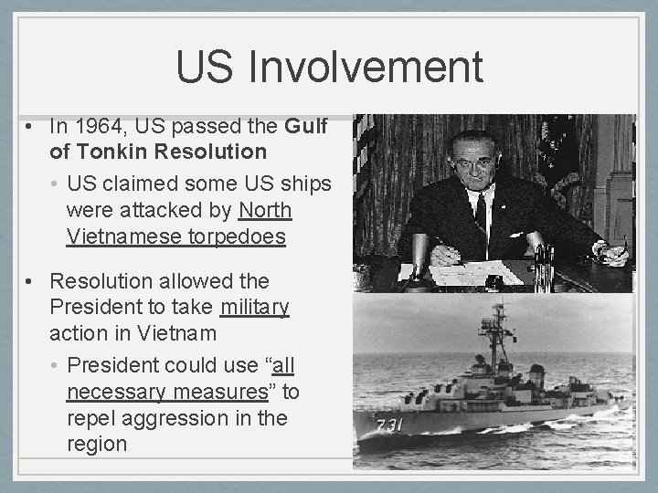 US Involvement • In 1964, US passed the Gulf of Tonkin Resolution • US